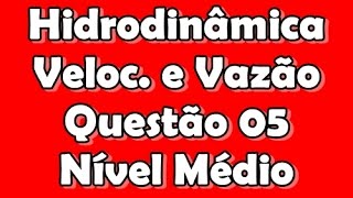 Hidrodinâmica Q5  Vazão volumétrica  Nível médio [upl. by Fechter877]