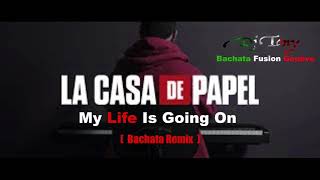 LA CASA DE PAPEL  My Life Is Going On Bachata Remix Dj Tony BFG [upl. by Charlean457]