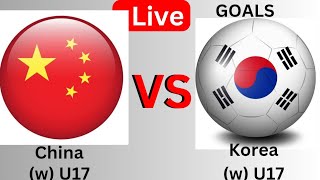 China w U17 Vs Korea Rep w U17 football live match today GoalsAFC U16 W league2024 [upl. by Emelita577]