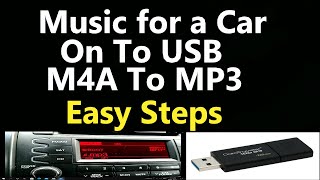 Music For a Car M4A To Mp3 on a USB Thumb Drive Easy Steps  Learn How [upl. by Merri832]