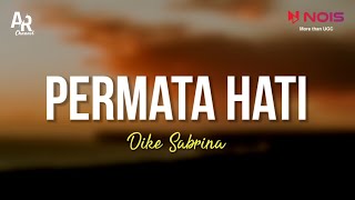 Permata Hati  Dike Sabrina LIRIK [upl. by Ier]