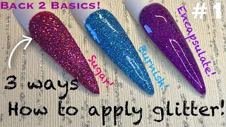 Back To Basics 1  3 ways to Apply Glitter  Nail Art [upl. by Neale161]