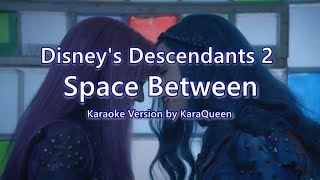 Disneys Descendants 2  Space Between Karaoke [upl. by Englis353]