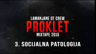 LaManjane DT Crew  Socijalna patologija Proklet2016 [upl. by Tammara659]