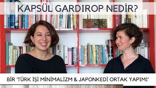 KAPSÜL GARDIROP NEDİR  Türk İşi Minimalizm amp Japon Kedi Ortak Yapımı Faydaları Ne Nasıl Yapılır [upl. by Sosthena]