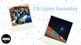 Set of 100 C9 Christmas Lights Assembly and Final Product  Christmas 2024  rapidstart12 [upl. by Marquet552]