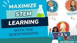 Maximize STEM Learning with The Questioneers  Whats Up Wednesday [upl. by Niveg227]