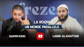 La roqya  Un monde parallèle expliqué par Cheikh Larbi Al Khattab et animé par Samir Kissi [upl. by Florio247]