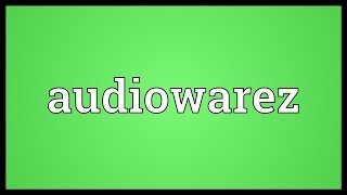 Audiowarez Meaning [upl. by Eelik55]