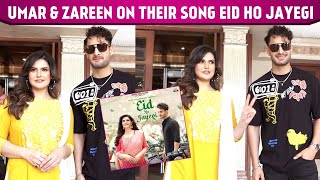 Umar Riaz amp Zareen Khan Interview On Their Song Eid Ho Jayegi [upl. by Roose]