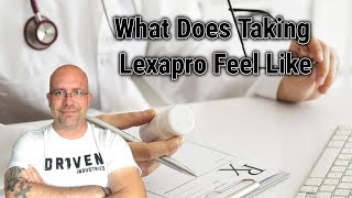 What Does Taking Lexapro Feel Like [upl. by Cecilio701]