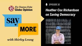 Heather Cox Richardson on Saving Democracy  Say More with Shirley Leung [upl. by Annekim750]