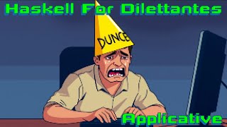 Haskell For Dilettantes 17 finishing Applicative [upl. by Ingaborg]