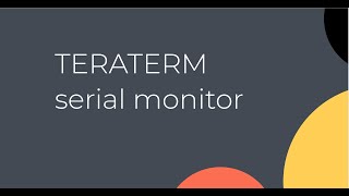 How To use Teraterm serial monitor [upl. by Ennovart957]