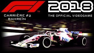 F1 2018 Carrière 2 TERRIBLE COURSE À BAHREIN [upl. by Xever]