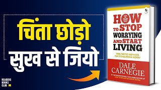 How to Stop Worrying and Start Living by Dale Carnegie Audiobook  Book Summary in Hindi [upl. by Netsuj]