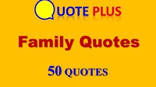 Family Quotes  50 Top Quotes  Family Quotes and Sayings with Images and Music [upl. by Kristos]