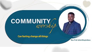 Community worship  Can fasting change all things  Rev Prof John Kitayimbwa [upl. by Enimrac]