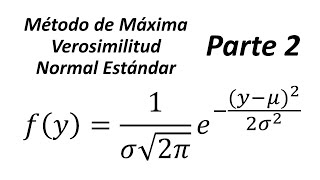 Método de Máxima Verosimilitud Normal Estándar Parte 2 [upl. by Zosi]