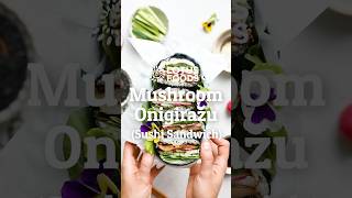 Mushroom Onigirazu Sushi Sandwich [upl. by Storfer]