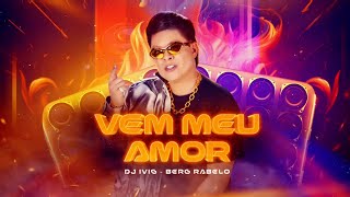 VEM MEU AMOR  Dj Ivis e bergrabelooficial CD 1 do Deejay [upl. by Eanerb]