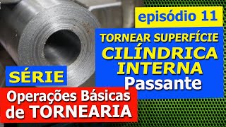 SÉRIE OPERAÇÕES BÁSICAS TORNEARIA episódio 11 TORNEAR SUPERFÍCIE INTERNAfuro passante [upl. by Ennovi]