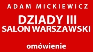 A Mickiewicz DZIADY cz III SALON WARSZAWSKI  opracowanie [upl. by Hoffert16]