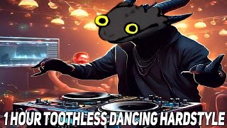 Toothless Dancing Hardstyle 1 HOUR [upl. by Siramad187]