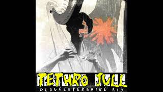 Tethro Jull  Gloucestershire A​​B SPLIT [upl. by Lehcin]