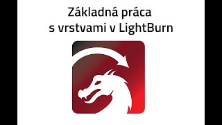 Základ práce s vrstvami v LightBurn  gravírovanie a rezanie [upl. by Ciel]