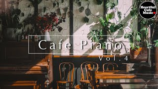 Cafe Piano Vol4【For Work  Study】Restaurants BGM Lounge Music shop BGM [upl. by Jenn]