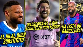 EITA  AL HILAL DEFINE SUBSTITUTO de NEYMAR  GABIGOL no BARCELONA MESSI RECEBE HOMENAGEM ABSURDA [upl. by Sev]