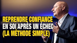 Reprendre Confiance En Soi Après Un Échec La Méthode Simple [upl. by Oirram]