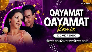 Qayamat Qayamat  Remix  Dj Vk Remix  Ajay Devgan  Alka Yagnik  Sukhwinder Singh  Deewane [upl. by Reham]