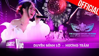 Live Concert Duyên Mình Lỡ  Hương Tràm  The Masked Singer Vietnam Allstar Concert [upl. by Bordiuk]