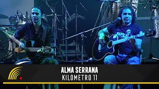 Alma Serrana  Kilometro 11  Ao Vivo [upl. by Carmel986]