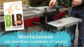 Mortaiseuse sur machine combinée 1ère partie [upl. by Neneek435]