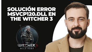 Corregir el error msvcp120dll en The Witcher 3 Actualizado [upl. by Aitra778]