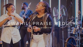 Swahili Praise Medley  ICC Nairobi Praise Set [upl. by Nue]