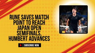 Rune Saves Match Point to Reach Japan Open Semifinals Humbert Advances  Grip News 2M [upl. by Atinel]