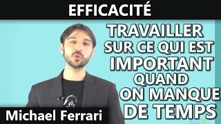 Efficacité Comment travailler sur ce qui est important lorsquon manque de temps [upl. by Adiraf]