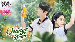 【Full Version】Orange Soda 💖Childhood Sweethearts Romance  Eleanor Lee He Changxi Hollis [upl. by Kirch203]