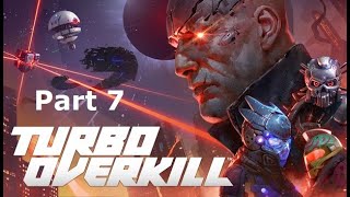 Part 7 Turbo Overkill Blind Playthrough Full Stream [upl. by Maurie948]