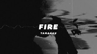 Tamahau  Fire [upl. by Nibur]