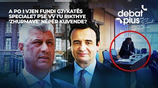 A PO I VJEN FUNDI GJYKATËS SPECIALE PSE VV IU RIKTHYE ZHURMAVE NËPËR KUVENDE  Debat Plus [upl. by Netsrak]