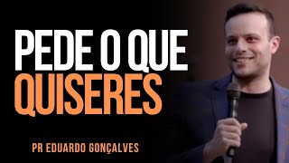 Pr Eduardo Gonçalves  PEDE O QUE QUISERES [upl. by Selec]