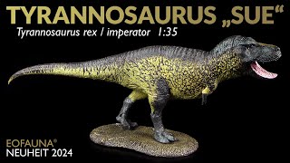 Eofauna ® Tyrannosaurus Sue  New 2024 Tyrannosaurus rex  imperator  TRex Unboxing amp Review [upl. by Aizahs874]