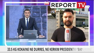 335 kg kokainë në Portin e Durrësit në kërkim presidenti i ‘BanaKing’ Pranga administratorit [upl. by Tabber]