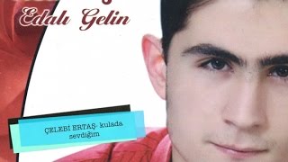 Çelebi Ertaş  Kulada Sevdiğim [upl. by Ayna]