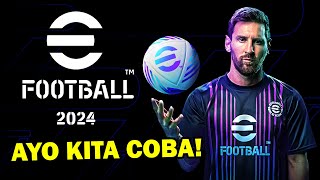 AYO KITA COBA EFOOTBALL 2024 TAMPILAN SEMAKIN BAGUS MEMANJAKAN MATA GAMEPLAY LEBIH RINGAN [upl. by Kerianne947]